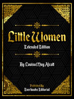 Читать Little Women (Extended Edition) – By Louisa May Alcott - Everbooks Editorial