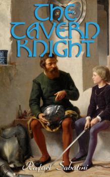 Читать The Tavern Knight - Rafael Sabatini