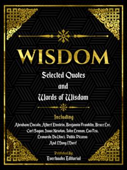 Читать Wisdom: Selected Quotes And Words Of Wisdom - Everbooks Editorial