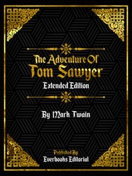 Читать The Adventures Of Tom Sawyer (Extended Edition) – By Mark Twain - Everbooks Editorial