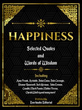 Читать Happiness: Selected Quotes And Words Of Wisdom - Everbooks Editorial
