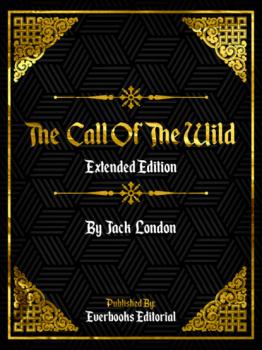 Читать The Call Of The Wild (Extended Edition) – By Jack London - Everbooks Editorial