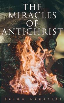 Читать The Miracles of Antichrist - Selma Lagerlöf