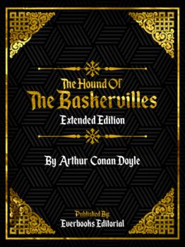 Читать The Hound Of The Baskervilles (Extended Edition) – By Arthur Conan Doyle - Everbooks Editorial