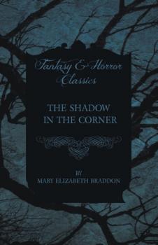 Читать The Shadow in the Corner - Мэри Элизабет Брэддон