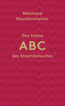 Читать Das kleine ABC des Staatsbesuches - Meinhard Rauchensteiner