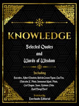 Читать Knowledge: Selected Quotes And Words Of Wisdom - Everbooks Editorial