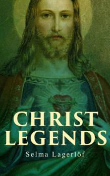 Читать Christ Legends - Selma Lagerlöf