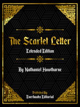 Читать The Scarlet Letter (Extended Edition) – By Nathaniel Hawthorne - Everbooks Editorial