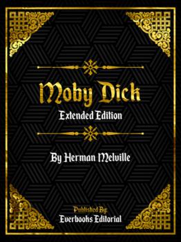 Читать Moby Dick (Extended Edition) – By Herman Melville - Everbooks Editorial