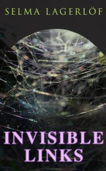 Читать Invisible Links - Selma Lagerlöf