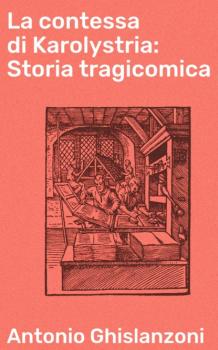 Читать La contessa di Karolystria: Storia tragicomica - Ghislanzoni Antonio
