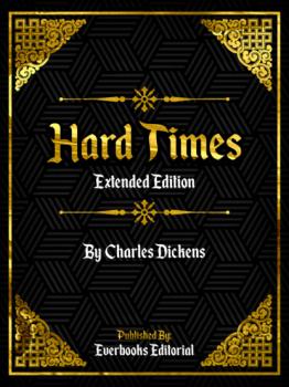 Читать Hard Times (Extended Edition) – By Charles Dickens - Everbooks Editorial