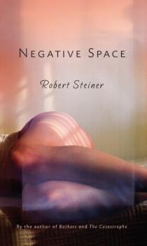 Читать Negative Space - Robert Steiner