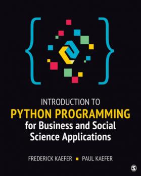 Читать Introduction to Python Programming for Business and Social Science Applications - Frederick Kaefer