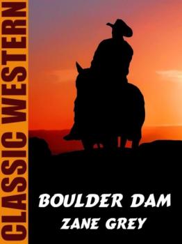 Читать Boulder Dam - Zane Grey