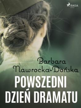 Читать Powszedni dzień dramatu - Barbara Nawrocka Dońska