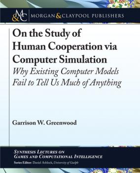 Читать On the Study of Human Cooperation via Computer Simulation - Garrison W. Greenwood