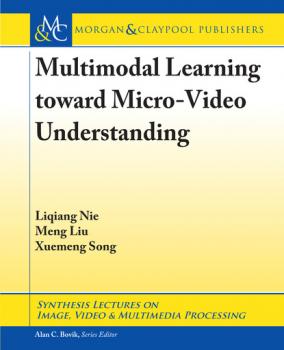 Читать Multimodal Learning toward Micro-Video Understanding - Liqiang Nie