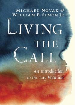 Читать Living the Call - Michael Novak