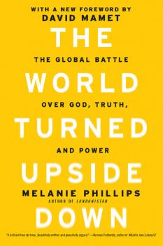 Читать The World Turned Upside Down - Melanie Phillips
