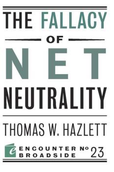 Читать The Fallacy of Net Neutrality - Thomas W Hazlett