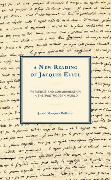 Читать A New Reading of Jacques Ellul - Jacob Marques Rollison