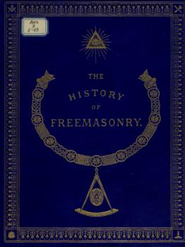 Читать The History of Freemasonry: Its Antiquities, Symbols, Constitutions, Customs, etc. : Vol. III - Robert Freke Gould