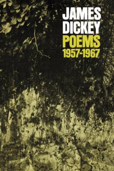 Читать Poems, 1957–1967 - James  Dickey