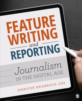 Читать Feature Writing and Reporting - Jennifer Brannock Cox