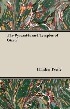Читать The Pyramids and Temples of Gizeh - Flinders Petrie