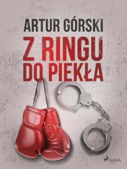 Читать Z ringu do piekła - Artur Górski