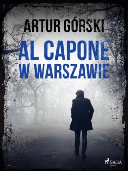 Читать Al Capone w Warszawie - Artur Górski