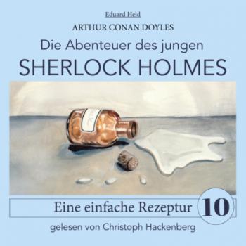 Читать Sherlock Holmes: Eine einfache Rezeptur - Die Abenteuer des jungen Sherlock Holmes, Folge 10 (Ungekürzt) - Sir Arthur Conan Doyle