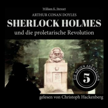 Читать Sherlock Holmes und die proletarische Revolution - Die neuen Abenteuer, Folge 5 (Ungekürzt) - Sir Arthur Conan Doyle