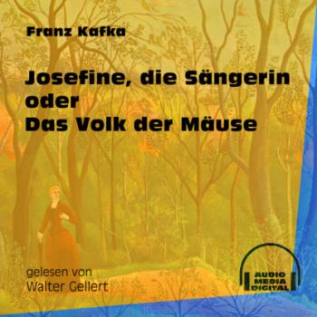 Читать Josefine, die Sängerin oder Das Volk der Mäuse (Ungekürzt) - Franz Kafka