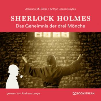 Читать Sherlock Holmes: Das Geheimnis der drei Mönche (Ungekürzt) - Sir Arthur Conan Doyle