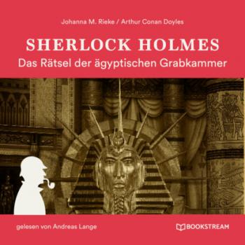 Читать Sherlock Holmes: Das Rätsel der ägyptischen Grabkammer (Ungekürzt) - Sir Arthur Conan Doyle