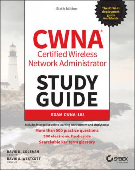Читать CWNA Certified Wireless Network Administrator Study Guide - David D. Coleman