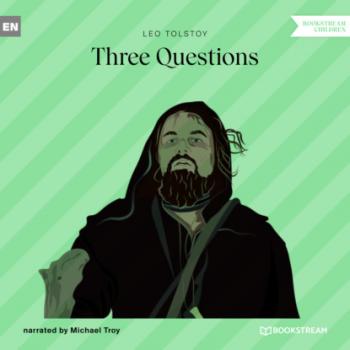 Читать Three Questions (Unabridged) - Leo Tolstoy