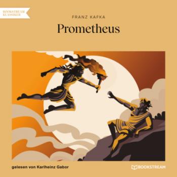 Читать Prometheus (Ungekürzt) - Franz Kafka