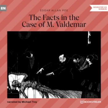 Читать The Facts in the Case of M. Valdemar (Unabridged) - Эдгар Аллан По