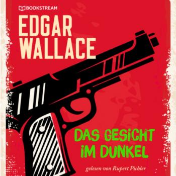Читать Das Gesicht im Dunkel (Ungekürzt) - Edgar  Wallace
