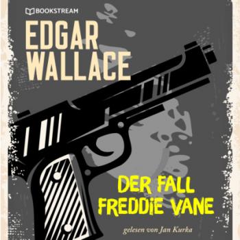 Читать Der Fall Freddie Vane (Ungekürzt) - Edgar  Wallace