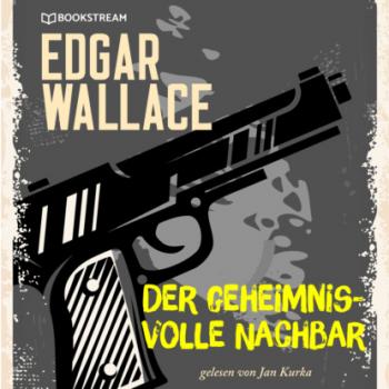 Читать Der geheimnisvolle Nachbar (Ungekürzt) - Edgar  Wallace