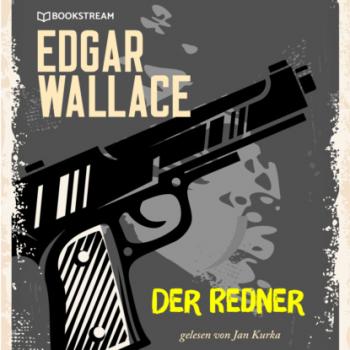 Читать Der Redner (Ungekürzt) - Edgar  Wallace
