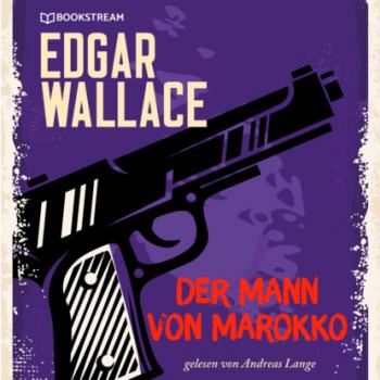 Читать Der Mann von Marokko (Ungekürzt) - Edgar  Wallace