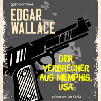 Читать Der Verbrecher aus Memphis, USA (Ungekürzt) - Edgar  Wallace