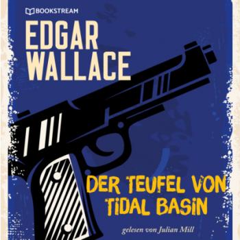 Читать Der Teufel von Tidal Basin (Ungekürzt) - Edgar  Wallace