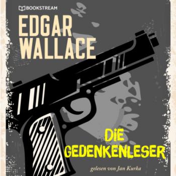 Читать Die Gedankenleser (Ungekürzt) - Edgar  Wallace
